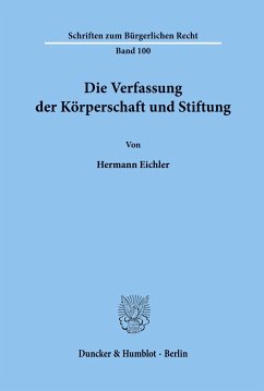Die Verfassung der Körperschaft und Stiftung. - Eichler, Hermann