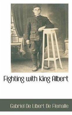 Fighting with King Albert - De Flemalle, Gabriel De Libert