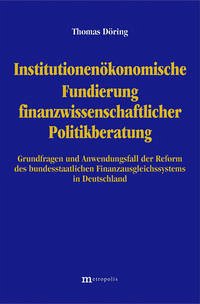 Institutionenökonomische Fundierung finanzwissenschaftlicher Politikberatung