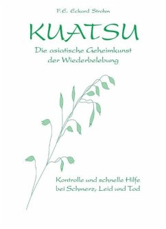 Kuatsu. Die asiatische Geheimkunst der Wiederbelebung - Strohm, F. E. Eckard