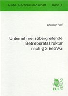 Unternehmensübergreifende Betriebsratsstruktur nach § 3 BetrVG - Rolf, Christian