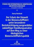 Der Schutz der Umwelt in der Binnenschifffahrt unter besonderer Berücksichtigung ausgewählter zukünftiger Handlungsansät