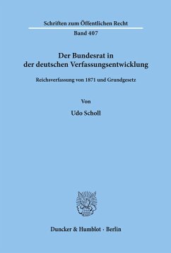 Der Bundesrat in der deutschen Verfassungsentwicklung. - Scholl, Udo