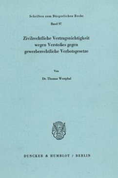 Zivilrechtliche Vertragsnichtigkeit wegen Verstoßes gegen gewerberechtliche Verbotsgesetze. - Westphal, Thomas