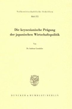 Die keynesianische Prägung der japanischen Wirtschaftspolitik. - Goerdeler, Andreas