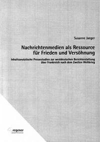 Nachrichtenmedien als Ressource für Frieden und Versöhnung - Jaeger, Susanne