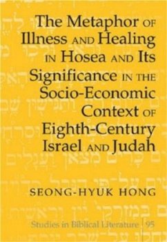 The Metaphor of Illness and Healing in Hosea and Its Significance in the Socio-Economic Context of Eighth-Century Israel - Hong, Seong-Hyuk