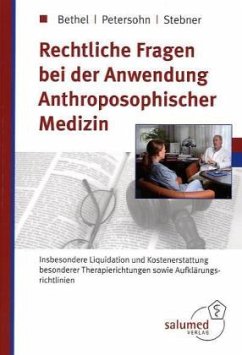 Rechtliche Fragen bei der Anwendung Anthroposophischer Medizin - Bethel, Alexandra; Petersohn, Judith; Stebner, Frank A.