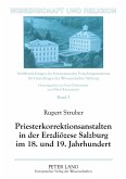 Priesterkorrektionsanstalten in der Erzdiözese Salzburg im 18. und 19. Jahrhundert