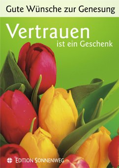 Gute Wünsche zur Genesung - Vertrauen ist ein Geschenk - Helbich, Peter