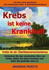 Krebs ist keine Krankheit - Moritz, Andreas