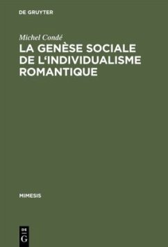 La genèse sociale de l'individualisme romantique - Condé, Michel