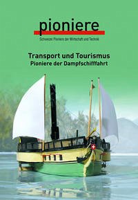 Transport und Tourismus: Pioniere der Dampfschifffahrt - Meister, Jürg