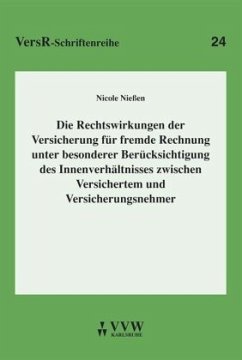 Die Rechtswirkungen der Versicherung für fremde Rechnung unter besonderer Berücksichtigung des Innenverhältnisses zwisch - Niessen, Nicole