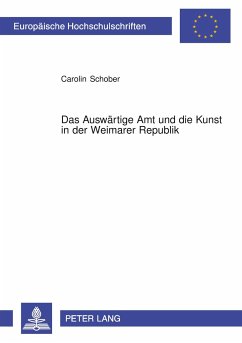 Das Auswärtige Amt und die Kunst in der Weimarer Republik - Schober, Carolin