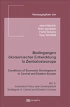 Bedingungen ökonomischer Entwicklung in Zentralosteuropa / Conditions of Economic Development in Central and Eastern Europe - Hölscher, Jens / Jacobsen, Anke / Tomann, Horst / Weisfeld, Hans (Hgg.)