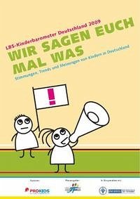 LBS-Kinderbarometer Deutschland 2009: WIR SAGEN EUCH MAL WAS - Beisenkamp, Anja u.a.