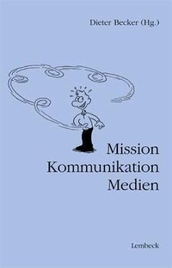 Mission, Kommunikation, Medien - Becker, Dieter (Hrsg.)