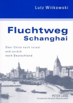 Fluchtweg Schanghai - Witkowski, Lutz