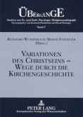 Variationen des Christseins - Wege durch die Kirchengeschichte