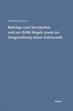 Beiträge zum Verständnis und zur Kritik Hegels sowie zur Umgestaltung seiner Geisteswelt - Glockner, Hermann
