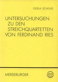 Untersuchungen zu den Streichquartetten von Ferdinand Ries - Schewe, Gisela