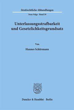 Unterlassungsstrafbarkeit und Gesetzlichkeitsgrundsatz. - Schürmann, Hannes