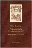 Alte deutsche Kinderbücher / Alte deutsche Kinderbücher [IV]. Bibliographie 1521-1900.