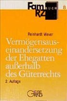 Vermögensauseinandersetzung der Ehegatten außerhalb des Güterrechts Vermögensauseinandersetzung der Ehegatten außerhalb des Güterrechts