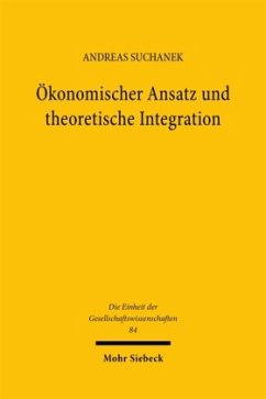 Ökonomischer Ansatz und theoretische Integration - Suchanek, Andreas