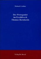 Der Protagonist im Erzählwerk Thomas Bernhards