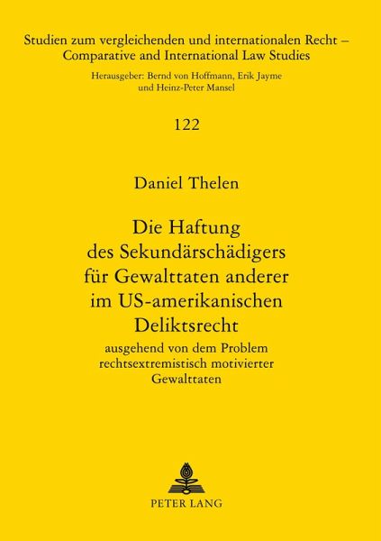 Die Haftung des Sekundärschädigers für Gewalttaten anderer im US-amerikanischen Deliktsrecht Die Haftung des Sekundärschädigers für Gewalttaten anderer im US-amerikanischen Deliktsrecht
