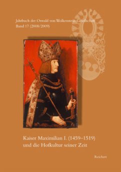 Kaiser Maximilian I. (1459 bis 1519) und die Hofkultur seiner Zeit