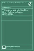 Völkerrecht und Machtpolitik Georg Schwarzenberger (1908-1991) - Steinle, Stephanie