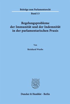 Regelungsprobleme der Immunität und der Indemnität in der parlamentarischen Praxis. - Wurbs, Reinhard