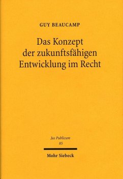 Das Konzept der zukunftsfähigen Entwicklung im Recht - Beaucamp, Guy