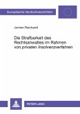 Die Strafbarkeit des Rechtsanwaltes im Rahmen von 'privaten Insolvenzverfahren' Die Strafbarkeit des Rechtsanwaltes im Rahmen von 'privaten Insolvenzverfahren'