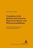 Translation in der globalen Welt und neue Wege in der Sprach- und Übersetzerausbildung