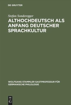 Althochdeutsch als Anfang deutscher Sprachkultur - Sonderegger, Stefan