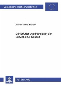 Der Erfurter Waidhandel an der Schwelle zur Neuzeit - Schmidt-Händel, Astrid