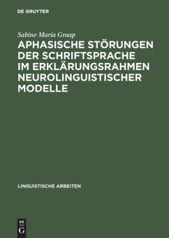 Aphasische Störungen der Schriftsprache im Erklärungsrahmen neurolinguistischer Modelle - Graap, Sabine M.