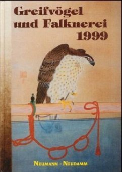 Greifvögel und Falknerei 1999 - Greifvögel und Falknerei. Jahrbuch des Deutschen Falkenordens: Greifvögel und Falknerei, 1999 Deutscher Falkenorden