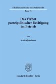 Das Verbot parteipolitischer Betätigung im Betrieb.