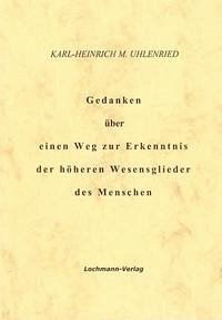 Gedanken über einen Weg zur Erkenntnis der höheren Wesensglieder des Menschen - Meyer-Uhlenried, Karl-Heinrich