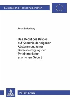 Cover Das Recht des Kindes auf Kenntnis der eigenen Abstammung unter Berücksichtigung der Problematik der anonymen Geburt