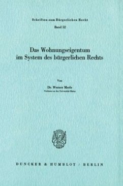 Das Wohnungseigentum im System des Bürgerlichen Rechts. - Merle, Werner