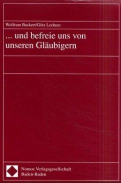 Und befreie uns von unseren Gläubigern - Backert, Wolfram;Lechner, Götz