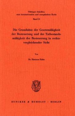 Die Grundsätze der Gesetzmäßigkeit der Besteuerung und der Tatbestandsmäßigkeit der Besteuerung in rechtsvergleichender - Hahn, Hartmut