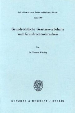 Grundrechtliche Gesetzesvorbehalte und Grundrechtsschranken. - Wülfing, Thomas Grundrechtliche Gesetzesvorbehalte und Grundrechtsschranken. - Wülfing, Thomas