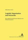 Logistik, Organisation und Netzwerke